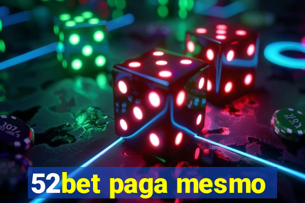 52bet paga mesmo